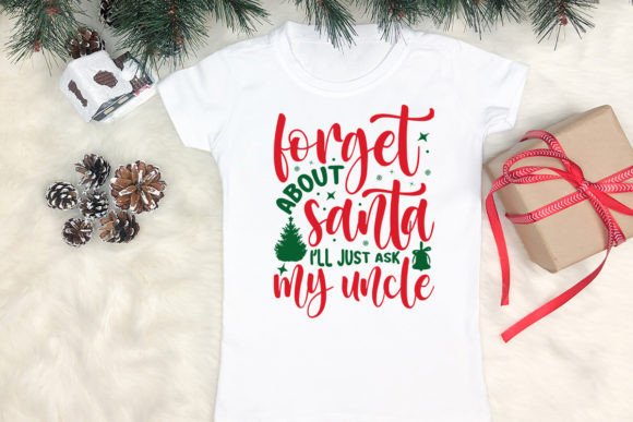 Forget About Santa I’ll Just Ask My Uncle